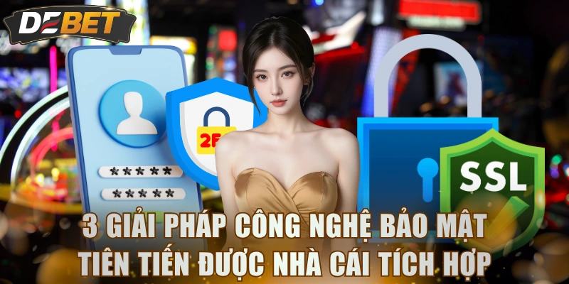 3 giải pháp công nghệ bảo mật tiên tiến được nhà cái tích hợp