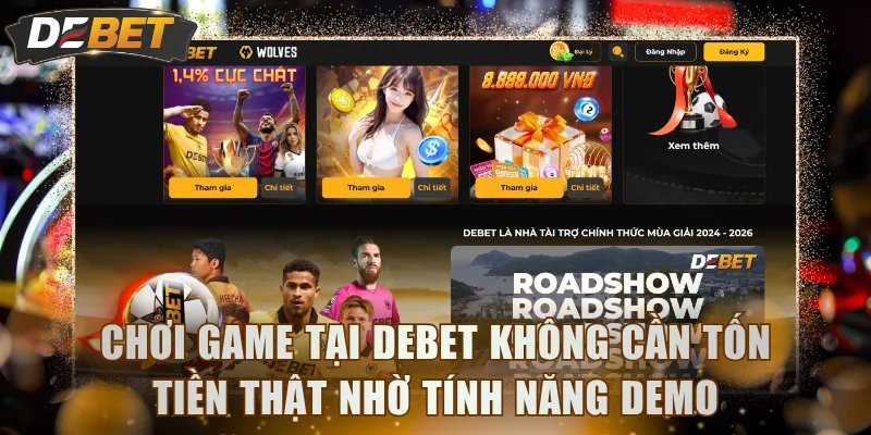 Chơi game tại DEBET không cần tốn tiền thật nhờ tính năng demo