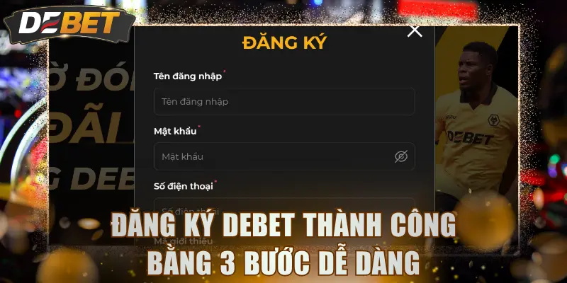 Đăng ký DEBET bằng 3 bước dễ dàng