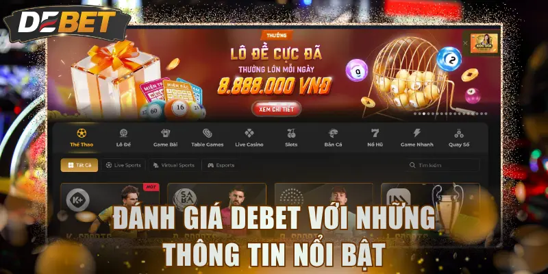 Đánh giá DEBET với những thông tin nổi bật