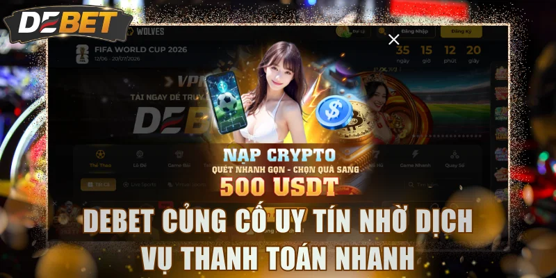 DEBET củng cố uy tín nhờ dịch vụ thanh toán nhanh