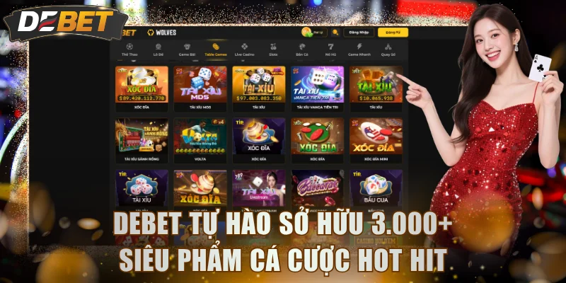 DEBET tự hào sở hữu 3.000+ siêu phẩm cá cược hot hit