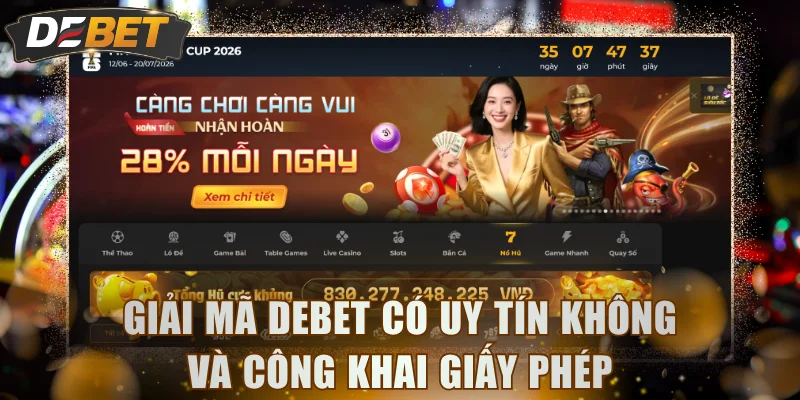 Giải mã DEBET có uy tín không và công khai giấy phép