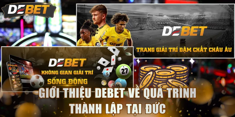Giới thiệu DEBET về quá trình thành lập tại Đức