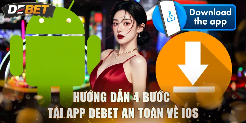 Hướng dẫn 4 bước tải app DEBET an toàn về iOS