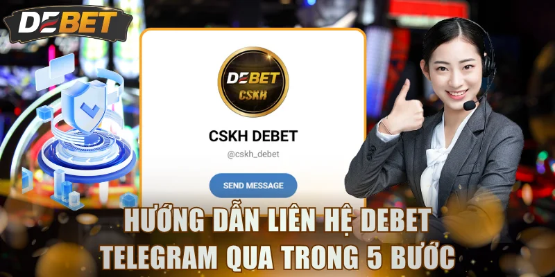 Hướng dẫn liên hệ DEBET Telegram qua trong 5 bước