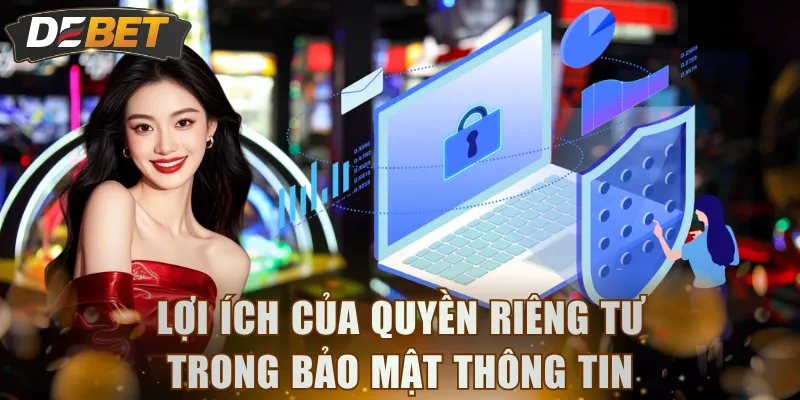 Lợi ích của quyền riêng tư trong bảo mật thông tin