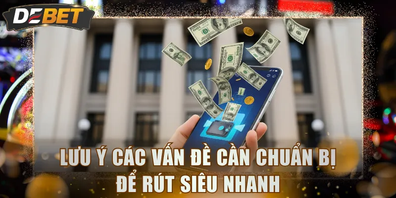 Lưu ý các vấn đề cần chuẩn bị để rút siêu nhanh