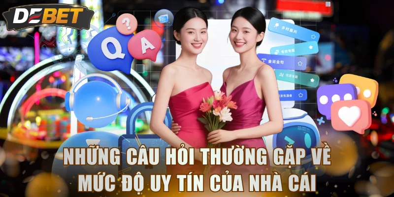 Những câu hỏi thường gặp về mức độ uy tín của nhà cái