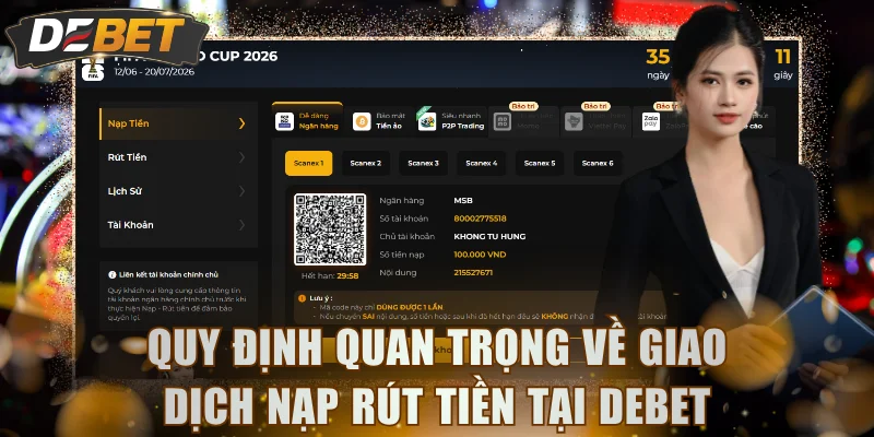 Quy định quan trọng về giao dịch nạp rút tiền tại DEBET