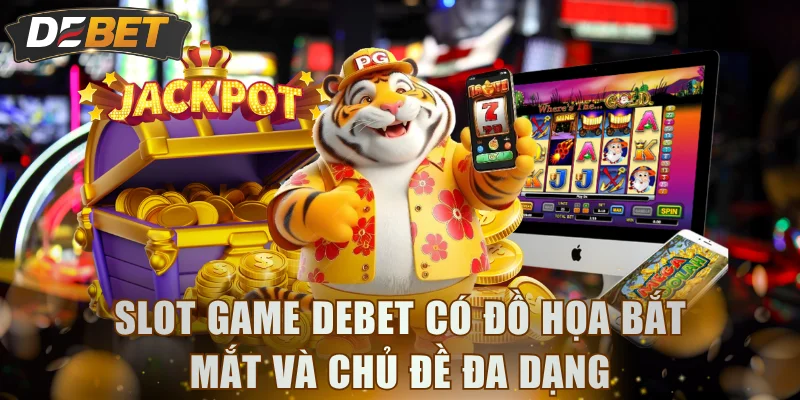 Slot game DEBET có đồ họa bắt mắt và chủ đề đa dạng