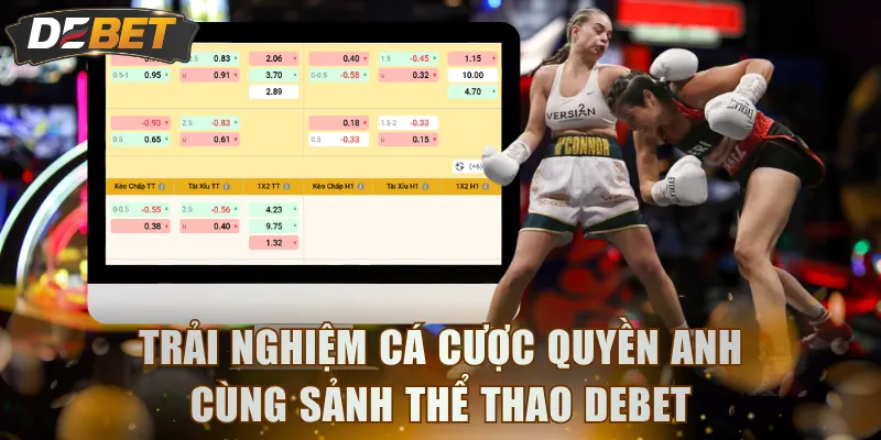 Trải nghiệm cá cược quyền anh cùng sảnh Thể Thao DEBET