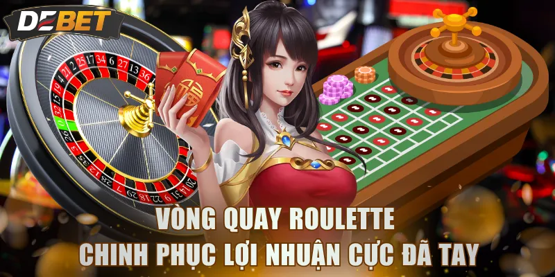 Vòng quay Roulette chinh phục lợi nhuận cực đã tay